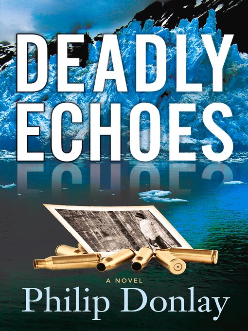 Title details for Deadly Echoes by Philip Donlay - Available